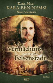 Kara Ben Nemsi – Neue Abenteuer 09: Das Vermächtnis aus der Felsenstadt, Kara ben Nemsi