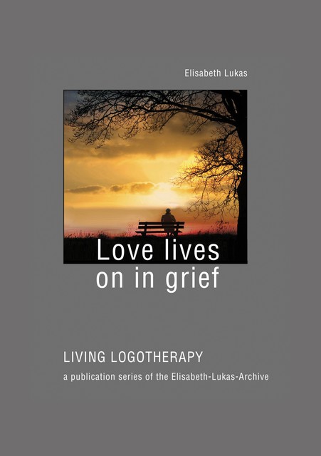 Love lives on in grief, Elisabeth Lukas