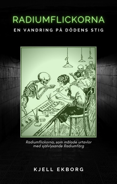 Radiumflickorna, en vandring på dödens stig, Kjell Ekborg