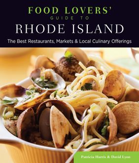 Food Lovers' Guide to® Rhode Island, Patricia Harris, David Lyon