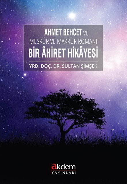 Ahmet Behcet ve Mesrür ve Makrür Romanı Bir Ahiret Hikayesi, Sultan Şimşek