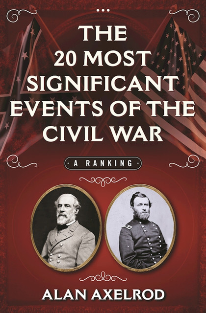 The 20 Most Significant Events of the Civil War, Alan Axelrod