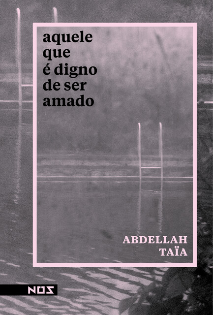 Aquele que é digno de ser amado, Abdellah Taïa