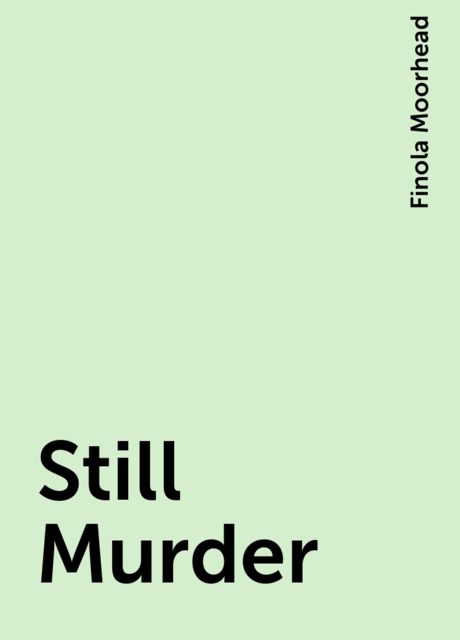 Still Murder, Finola Moorhead