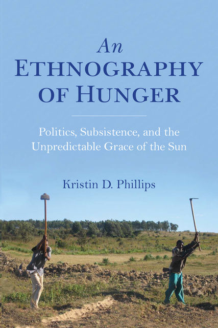An Ethnography of Hunger, Kristin D. Phillips