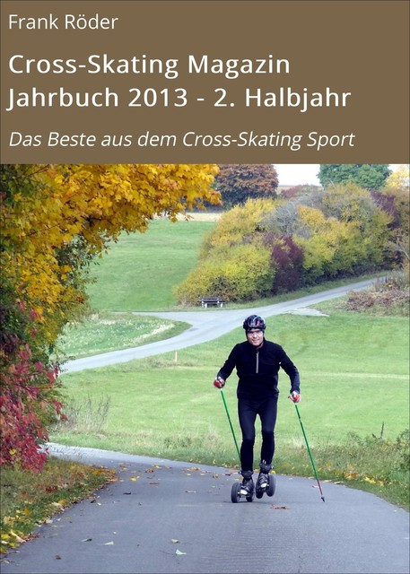 Cross-Skating Magazin Jahrbuch 2013 – 2. Halbjahr, Frank Roder