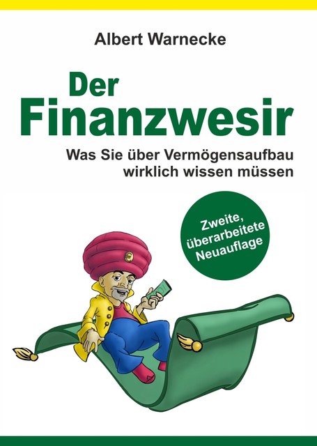 Der Finanzwesir – Was Sie über Vermögensaufbau wirklich wissen müssen. Intelligent Geld anlegen und finanzielle Freiheit erlangen mit ETF und Index-Fonds, Albert Warnecke