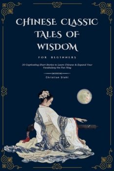 Chinese Classic Tales Of Wisdom For Beginners, Christian Ståhl