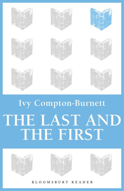 The Last and the First, Ivy Compton-Burnett