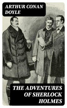 Adventures of Sherlock Holmes, Arthur Conan Doyle