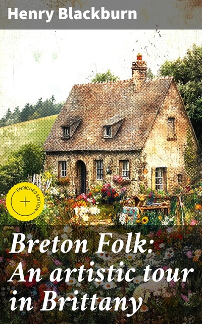 Breton Folk: An artistic tour in Brittany, Henry Blackburn