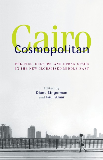 Cairo Cosmopolitan, Paul Amar, Diane Singerman