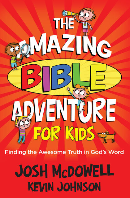 The Amazing Bible Adventure for Kids, Josh McDowell, Kevin Johnson