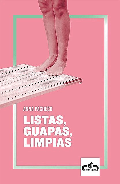 Listas, guapas, limpias, Anna Pacheco