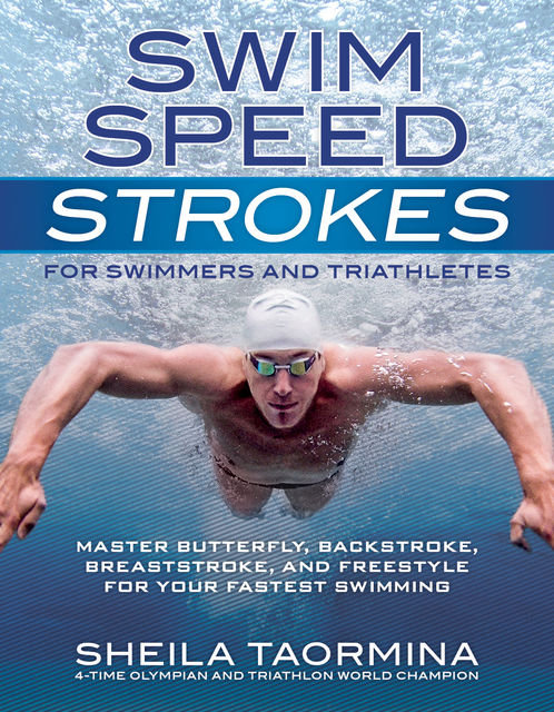 Swim Speed Strokes for Swimmers and Triathletes, Sheila Taormina