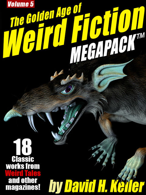 The Golden Age of Weird Fiction MEGAPACK ™, Vol. 5: David H. Keller, David Keller