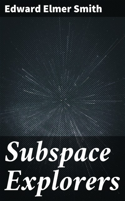 Subspace Explorers, Edward Smith