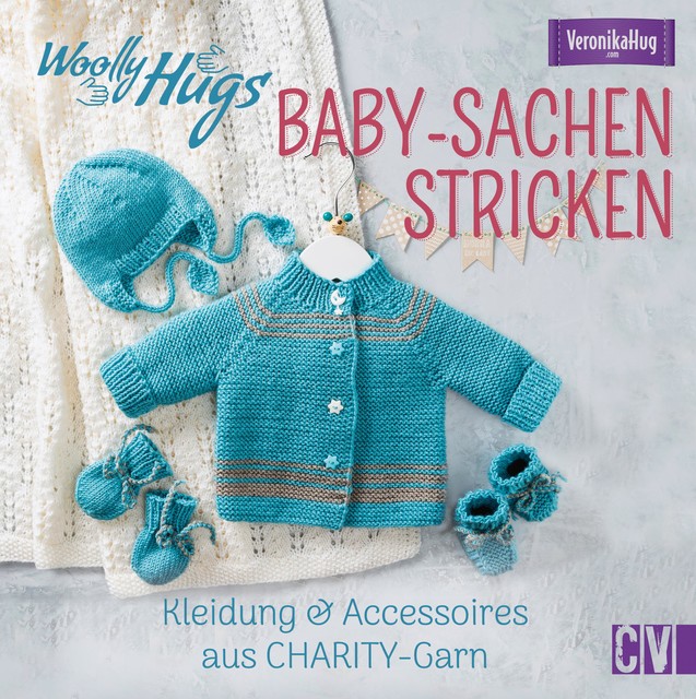 Woolly Hugs Baby-Sachen stricken, Veronika Hug