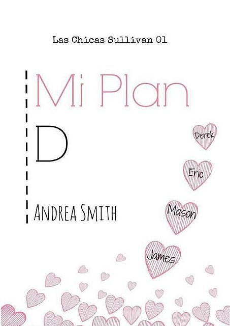 Mi plan D: Las Chicas Sullivan 01, Andrea Smith