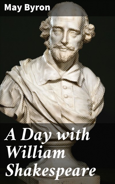 A Day with William Shakespeare, May Byron