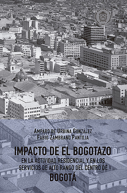 Impacto de El Bogotazo en la actividad residencial y en los servicios de alto rango del centro de Bogotá, Fabio Zambrano Pantoja, Amparo de Urbina González