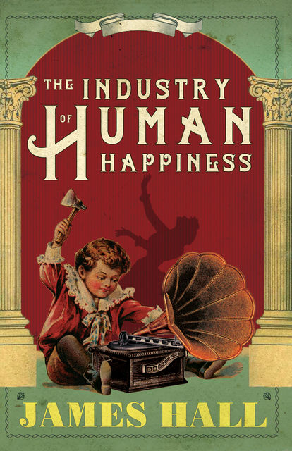 The Industry of Human Happiness, James Hall