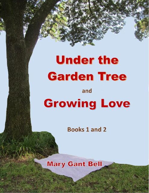 Under the Garden Tree Series, Books 1 and 2, Mary Bell