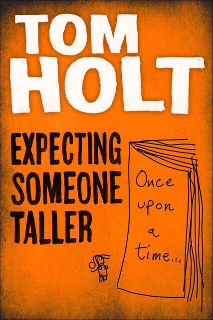 Expecting Someone Taller, Tom Holt