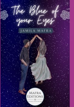 The Blue Of Your Eyes (english Edition), Jamila Mafra