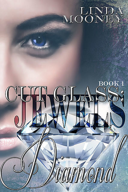 Cut Glass: Jewels – Diamond, Linda Mooney