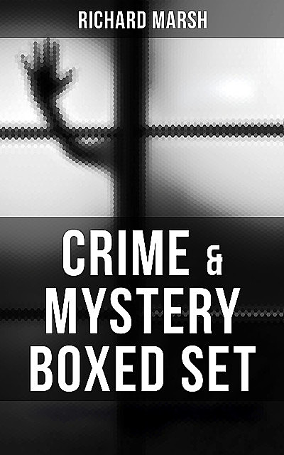 CRIME & MYSTERY Boxed Set, Richard Marsh
