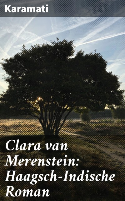 Clara van Merenstein: Haagsch-Indische Roman, Karamati