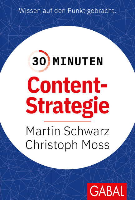 30 Minuten Content-Strategie, Christoph Moss, Martin Schwarz