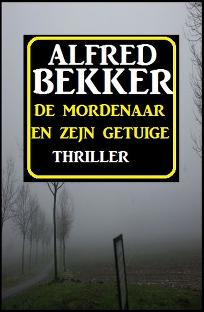 De mordenaar en zejn getuige, Alfred Bekker