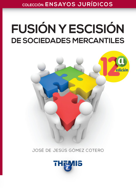 Fusión y Escisión de Sociedades Mercantiles 12a. edición, José de Jesús Gómez Cotero
