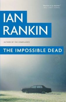 The Impossible Dead, Ian Rankin