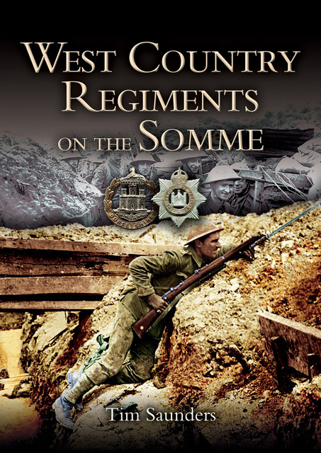 West Country Regiments on the Somme, Tim Saunders