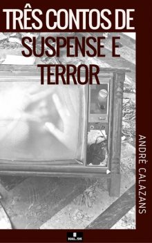 Três contos de suspense e terror, André Calazans