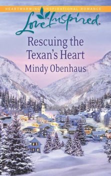 RESCUING THE TEXAN'S HEART, Mindy Obenhaus