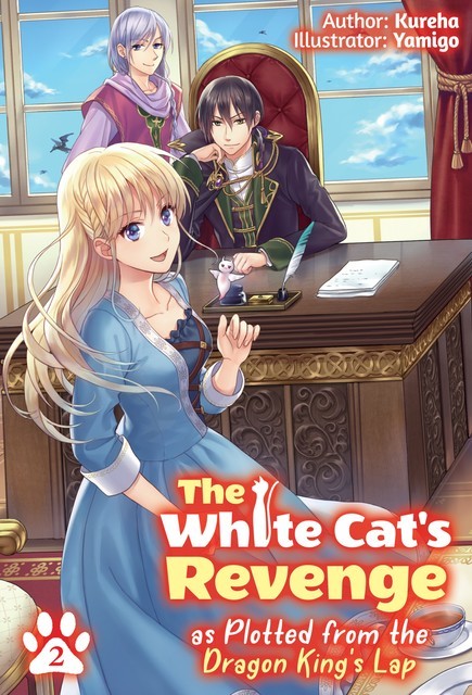 The White Cat's Revenge as Plotted from the Dragon King's Lap: Volume 2, Kureha