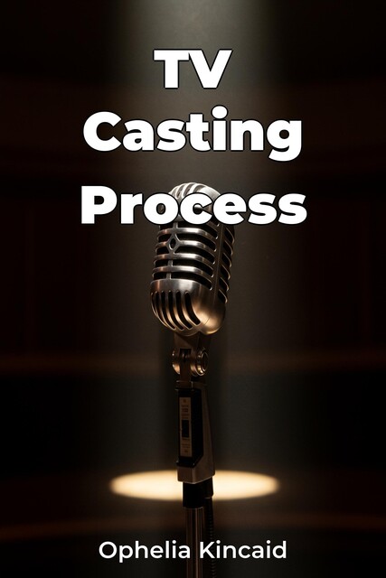 TV Casting Process, Ophelia Kincaid