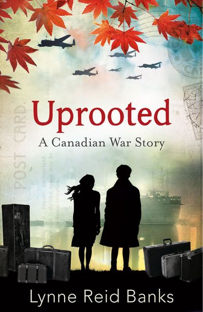 Uprooted – A Canadian War Story, Lynne Reid Banks