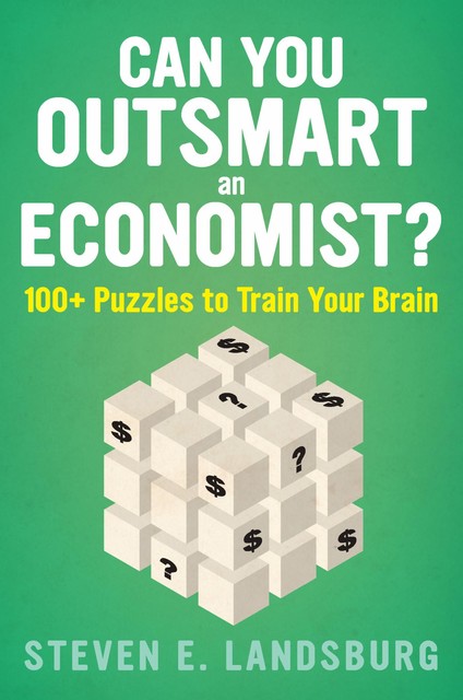 Can You Outsmart an Economist, Steven Landsburg