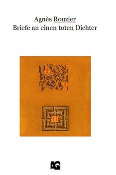 Briefe an einen toten DIchter, Agnès Rouzier