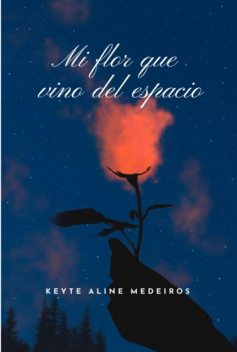 Mi Flor Que Vino Del Espacio, Keyte Aline Medeiros