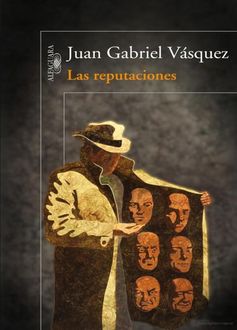 Las Reputaciones, Juan Gabriel Vásquez