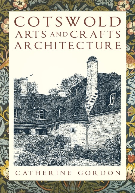 Cotswold Arts and Crafts Architecture, Catherine Gordon