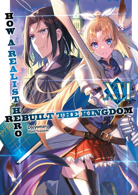 How a Realist Hero Rebuilt the Kingdom: Volume 16, Dojyomaru
