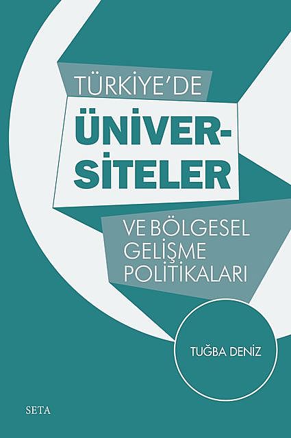 Türkiye’de Üniversiteler ve Bölgesel Gelişme Politikaları, Tuba Deniz