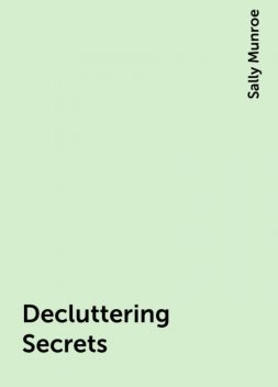Decluttering Secrets, Sally Munroe